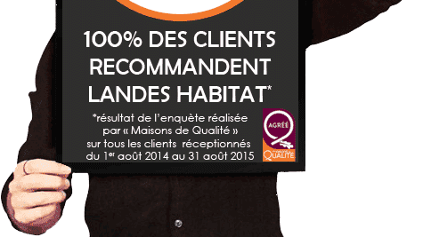 Clients Landes Habitat satisfaits : 100% de réussite aujourd&rsquo;hui